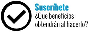 Suscríbete. ¿Qué beneficios obtendrán?